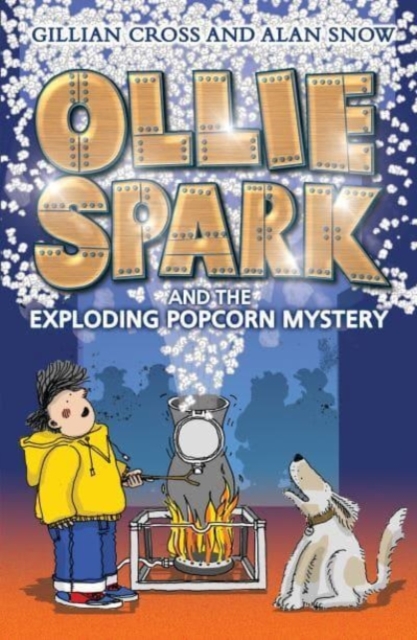 Ollie Spark and the Exploding Popcorn Mystery - Gillian|snow Cross