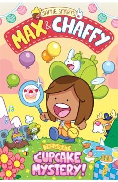 Coperta cărții 'Max and Chaffy: The Great Cupcake Mystery (from the million-selling Jamie Smart, Illustrator of the Year) - Jamie Smart'