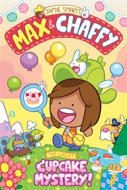 Max and Chaffy: The Great Cupcake Mystery (from the million-selling Jamie Smart, Illustrator of the Year) - Jamie Smart