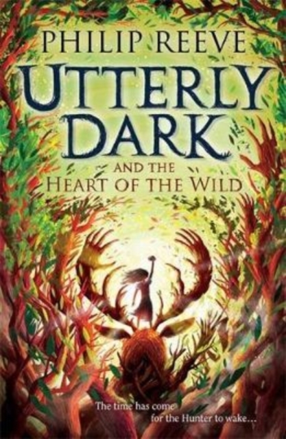 Utterly Dark and the Heart of the Wild - Philip Reeve