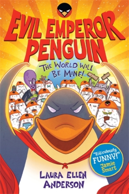 Evil Emperor Penguin: The World Will Be Mine! - Laura Ellen Anderson