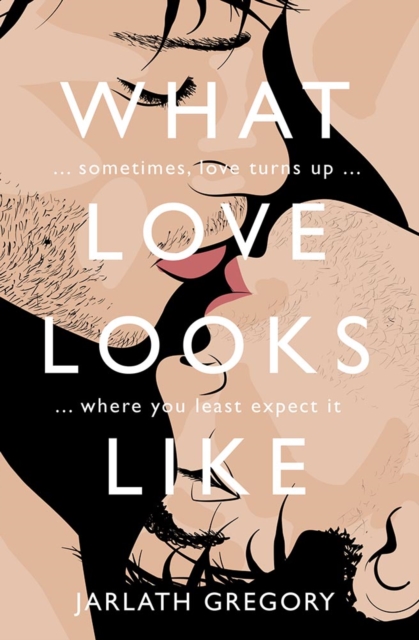 What Love Looks Like - Jarlath Gregory