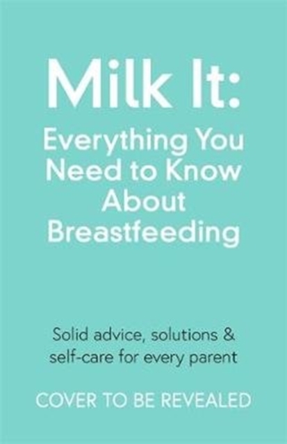 Milk It: Everything You Need to Know About Breastfeeding - Chantelle Champs