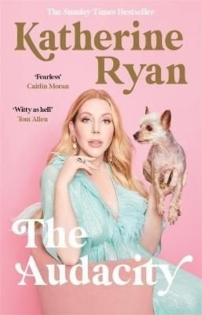 Audacity: Why Being Too Much Is Exactly Enough - Katherine Ryan