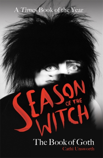 Season of the Witch: The Book of Goth - Cathi Unsworth