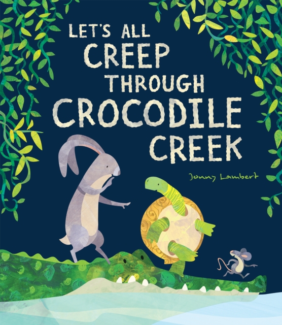 Let?s All Creep Through Crocodile Creek - Jonny Lambert