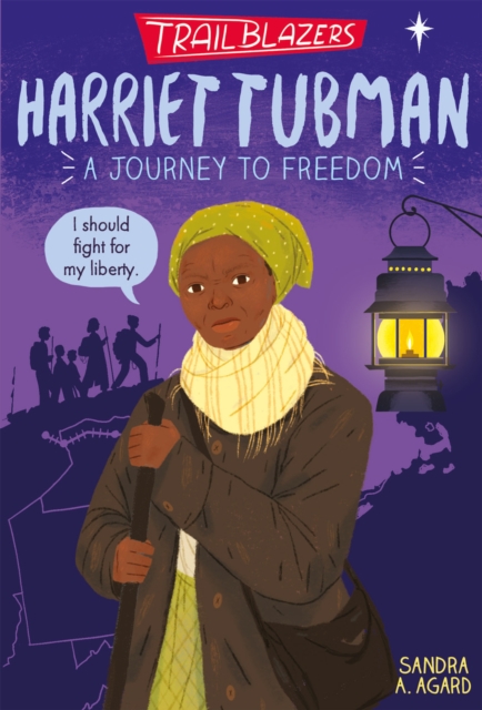 Trailblazers: Harriet Tubman - Sandra A. Agard