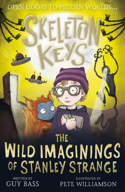 Skeleton Keys: The Wild Imaginings of Stanley Strange - Guy Bass