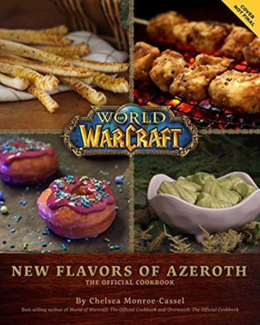 World of Warcraft: New Flavors of Azeroth - The Official Cookbook - Chelsea Monroe-cassel