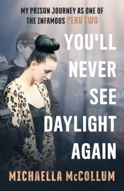 High: My Prison Journey as One of the Infamous Peru Two - NOW A MAJOR BBC THREE DOCUMENTARY - Michaella Mccollum
