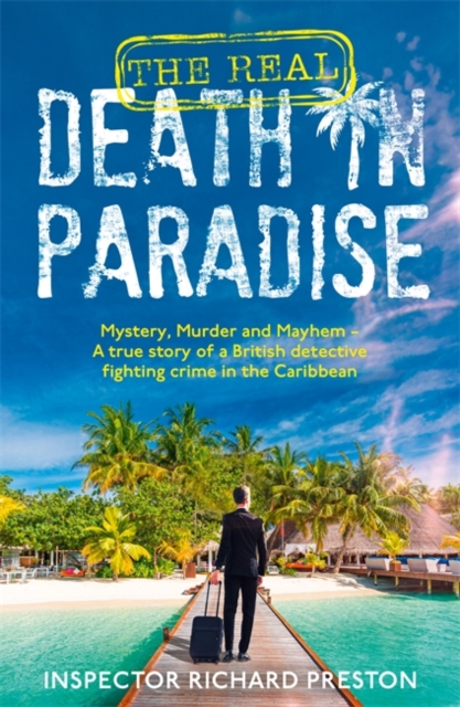 Real Death in Paradise - Richard Preston