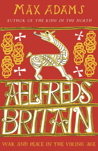 Aelfred's Britain - Max Adams