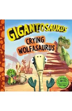 Coperta cărții 'Gigantosaurus - Crying Wolfasaurus -'