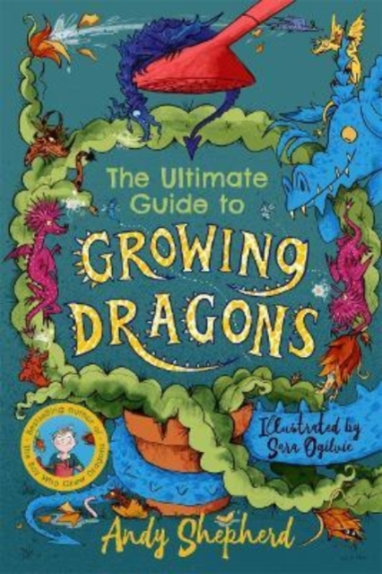 Ultimate Guide to Growing Dragons (The Boy Who Grew Dragons 6) - Andy Shepherd