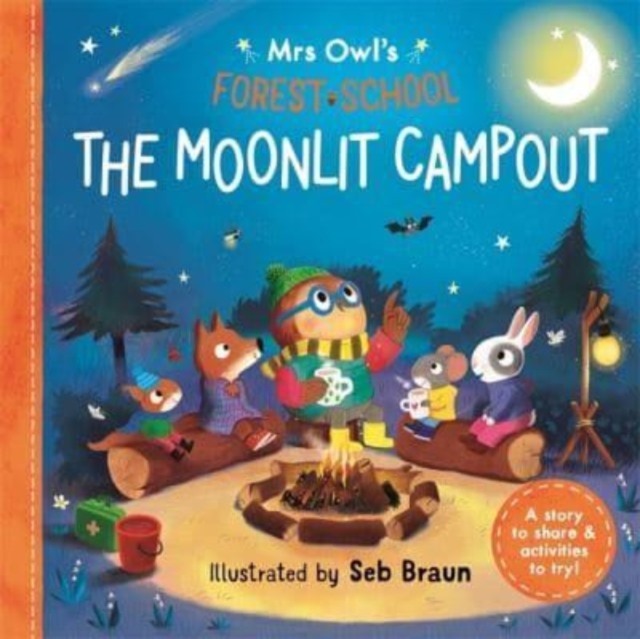 Mrs Owl?s Forest School: The Moonlit Campout - Ruth Symons