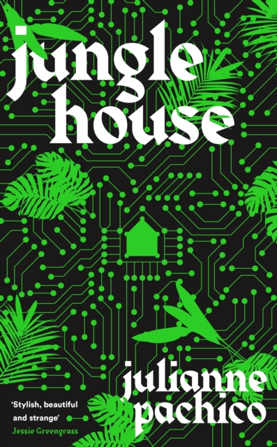 Jungle House - Julianne Pachico