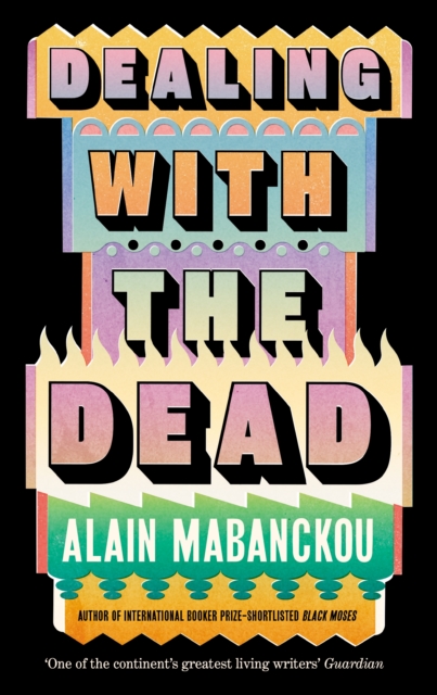 Dealing with the Dead - Alain Mabanckou