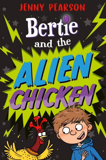 Bertie and the Alien Chicken - Jenny Pearson