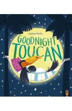 Coperta cărții 'Goodnight Toucan - Joanne Partis'