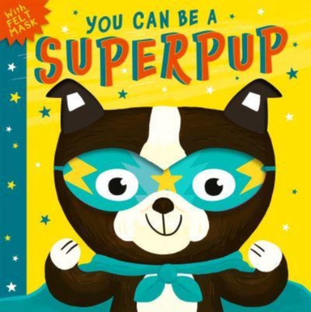 You Can Be A Superpup - Rosamund Lloyd