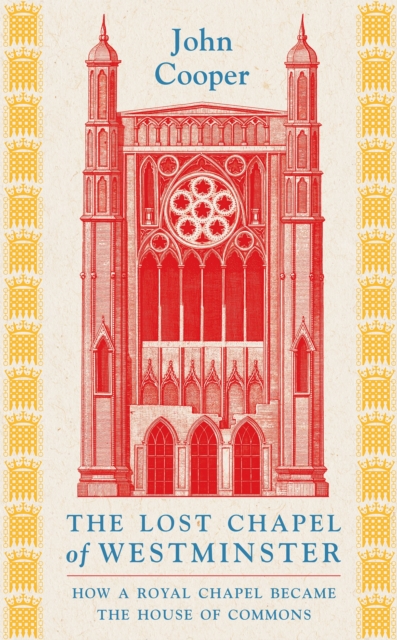 Lost Chapel of Westminster - John Cooper