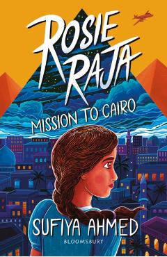 Coperta cărții 'Rosie Raja: Mission to Cairo - Sufiya Ahmed'