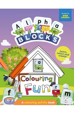 Coperta cărții 'Alphablocks Colouring Fun: A Colouring Activity Book -'