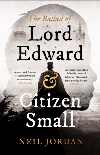 Ballad of Lord Edward and Citizen Small - Neil Jordan