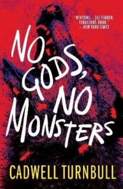 No Gods, No Monsters - Cadwell Turnbull