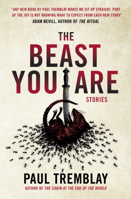 Beast You Are: Stories - Paul Tremblay