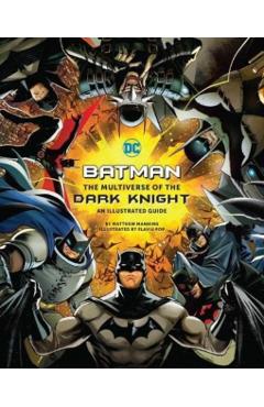 Poza produsului Batman: The Multiverse of the Dark Knight: An Illustrated Guide - Matthew K. Manning