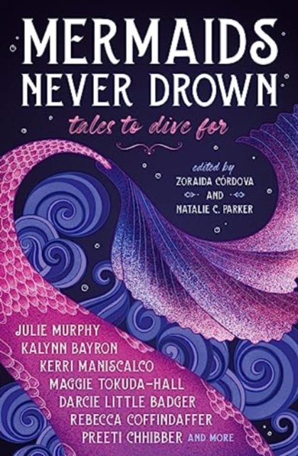 Mermaids Never Drown: Tales to Dive For - Kerri|murphy Maniscalco