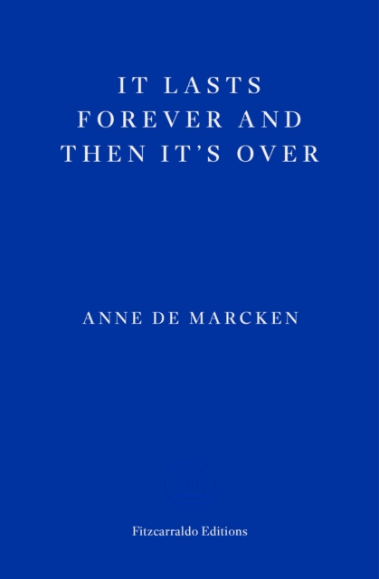 It Lasts Forever and Then It's Over - Anne De Marcken