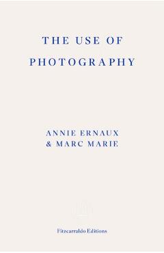Coperta cărții 'Use of Photography - Annie Ernaux'