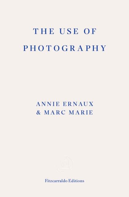 Use of Photography - Annie Ernaux