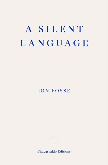 Silent Language ? WINNER OF THE 2023 NOBEL PRIZE IN LITERATURE - Jon Fosse