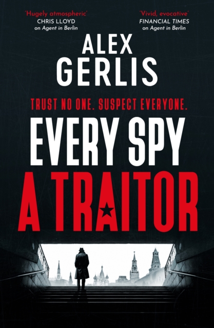 Every Spy a Traitor - Alex Gerlis