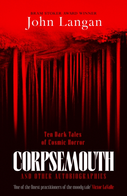 Corpsemouth and Other Autobiographies - John Langan