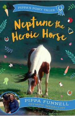 Poza produsului Neptune the Heroic Horse - Pippa Funnell