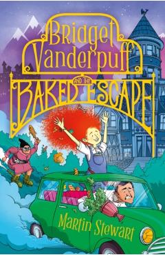 Coperta cărții 'Bridget Vanderpuff and the Baked Escape - Martin Stewart'