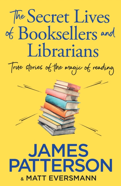 Secret Lives of Booksellers & Librarians - James Patterson