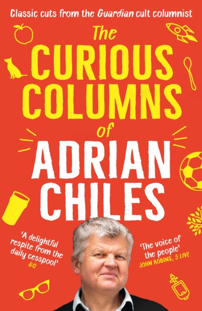 Curious Columns of Adrian Chiles - Adrian Chiles