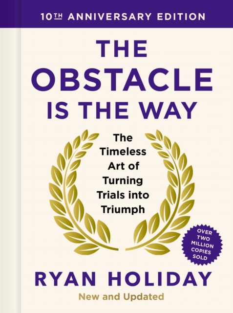 Obstacle is the Way: 10th Anniversary Edition - Ryan Holiday