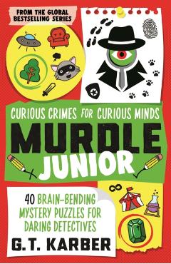 Coperta cărții 'Murdle Junior: Curious Crimes for Curious Minds - G. T. Karber'