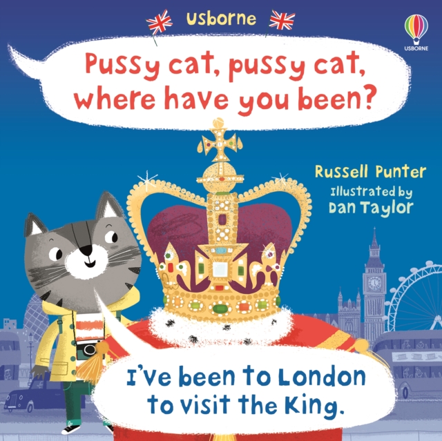 Pussy cat, pussy cat, where have you been? I've been to London to visit the King - Russell Punter