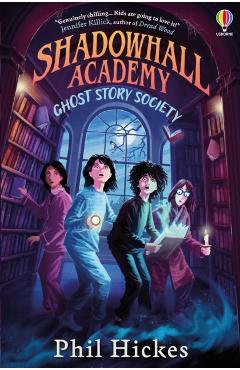 Poza produsului Shadowhall Academy: Ghost Story Society - Phil Hickes