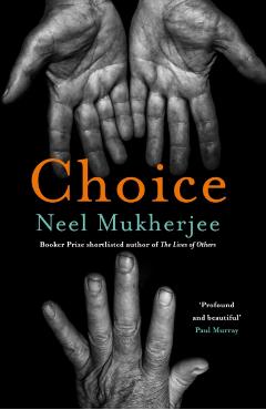 Coperta cărții 'Choice - Neel Mukherjee'