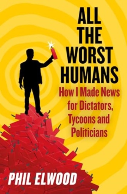 All The Worst Humans - Phil Elwood