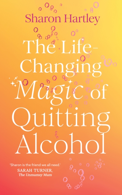 Life-Changing Magic of Quitting Alcohol - Sharon Hartley