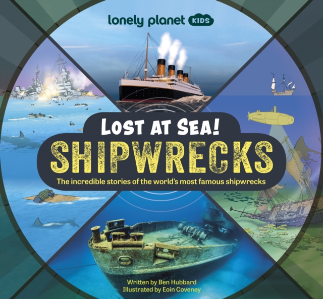 Lonely Planet Kids Lost at Sea! Shipwrecks - Ben|hubbard Lonely Planet Kids|hubbard